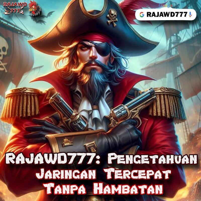 RAJAWD777: Pengetahuan Jaringan Tercepat Tanpa Hambatan